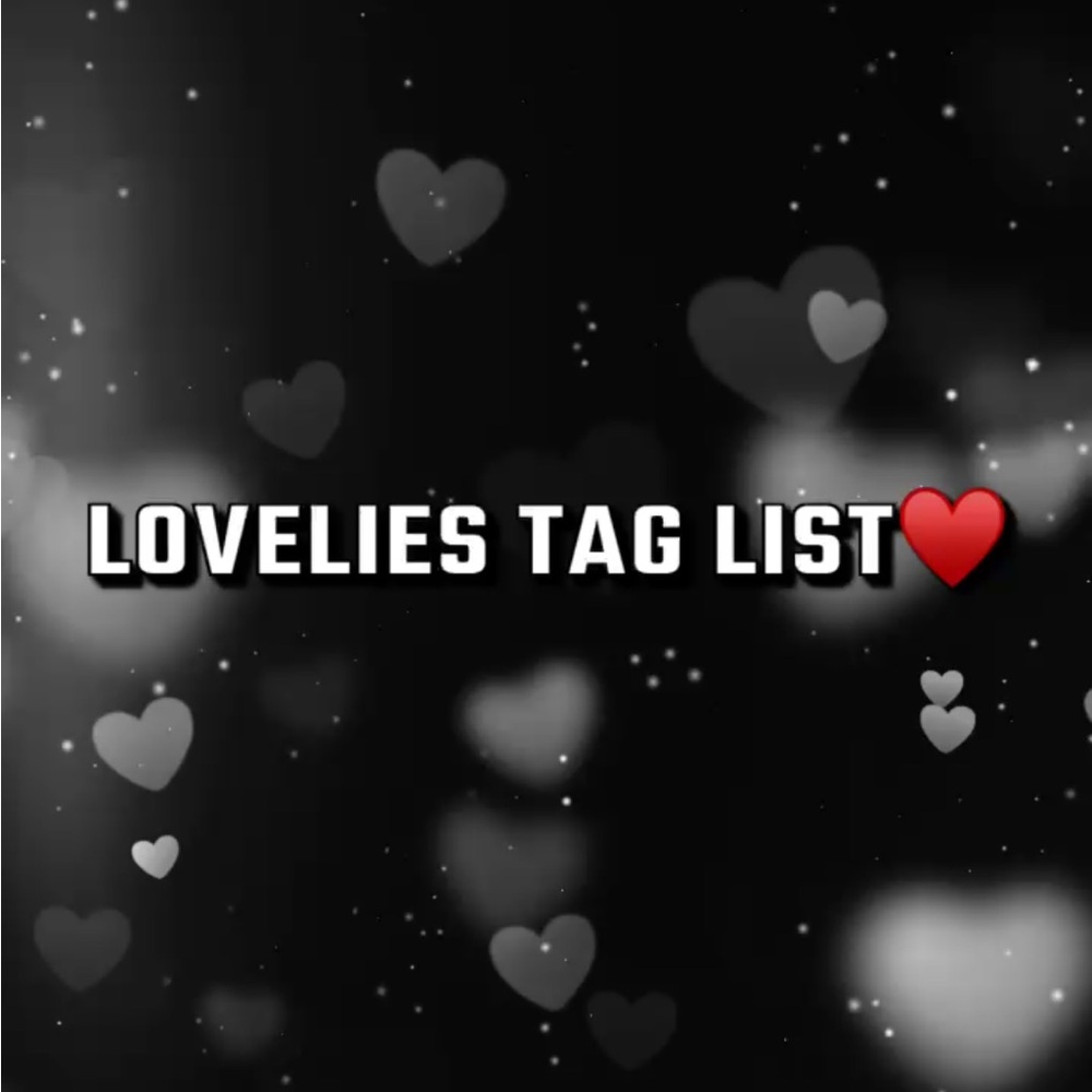 Lovelies Tag List♥️